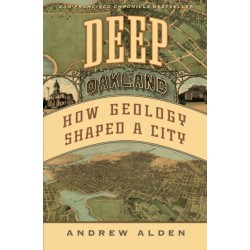Deep Oakland: How Geology Shaped a City