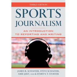 Sports Journalism: An Introduction to Reporting and Writing
