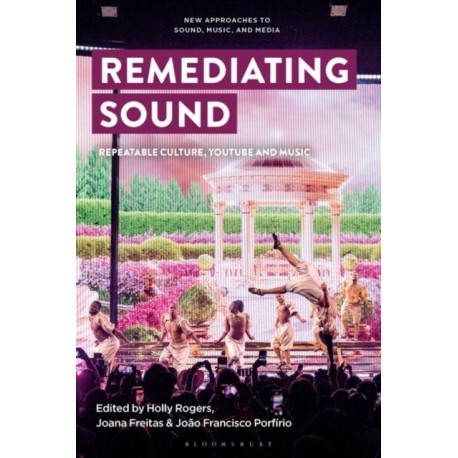 Remediating Sound: Repeatable Culture, YouTube and Music