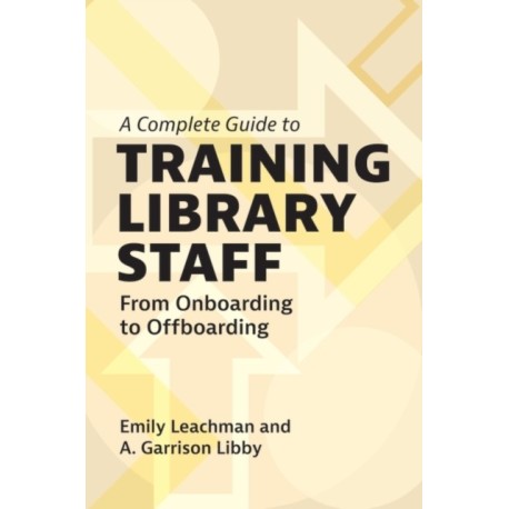 A Complete Guide to Training Library Staff: From Onboarding to Offboarding