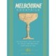 Melbourne Cocktails: An Elegant Collection of Over 100 Recipes Inspired by Oz