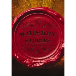 Whiskey Stories: The True Spirit Behind the Labels