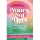 Yours, Not Hers: 40 Devotions to Stop Comparisons and Love Your Life