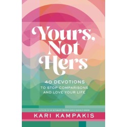 Yours, Not Hers: 40 Devotions to Stop Comparisons and Love Your Life
