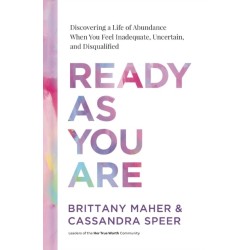 Ready As You Are: Discovering a Life of Abundance When You Feel Inadequate, Uncertain, and Disqualified
