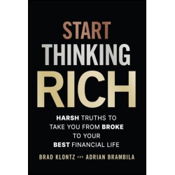 Start Thinking Rich: 21 Harsh Truths to Take You from Broke to Financial Freedom