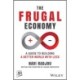 The Frugal Economy: A Guide to Building a Better World With Less