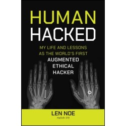 Human Hacked: My Life and Lessons as the World's First Augmented Ethical Hacker