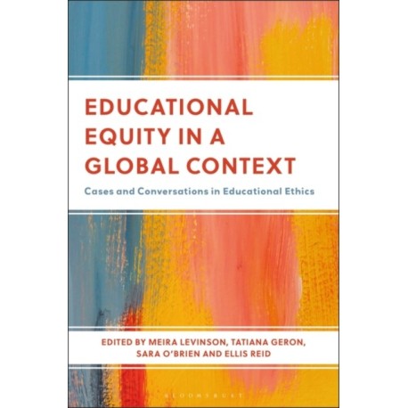 Educational Equity in a Global Context: Cases and Conversations in Educational Ethics