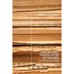 History as a Translation of the Past: Case Studies from the West