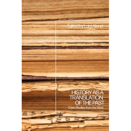 History as a Translation of the Past: Case Studies from the West