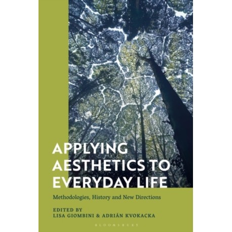 Applying Aesthetics to Everyday Life: Methodologies, History and New Directions