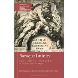 Baroque Latinity: Studies in the Neo-Latin Literature of the European Baroque