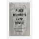 Alice Munro's Late Style: 'Writing is the Final Thing'