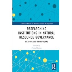 Researching Institutions in Natural Resource Governance: Methods and Frameworks