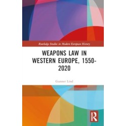 Weapons Law in Western Europe, 1550-2020