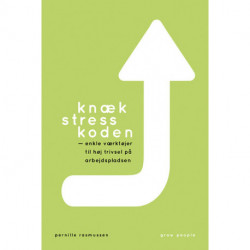 Knæk stresskoden: enkle værktøjer til høj trivsel på arbejdspladsen