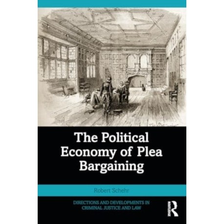 The Political Economy of Plea Bargaining
