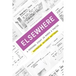 Elsewhere: A Personal Essay in Words and Photos