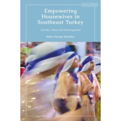 Empowering Housewives in Southeast Turkey: Gender, State and Development