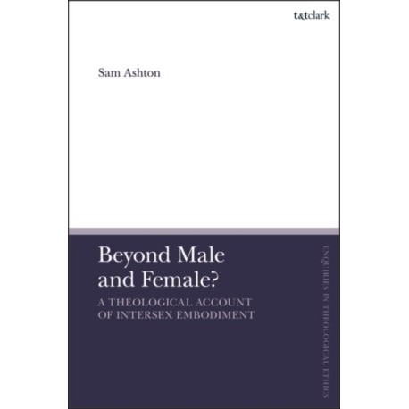 Beyond Male and Female?: A Theological Account of Intersex Embodiment
