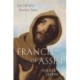 Francis of Assisi: The Life of a Restless Saint
