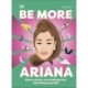 Be More Ariana Grande: Fierce Advice on Breaking Free and Being Yourself
