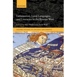 Latinization, Local Languages, and Literacies in the Roman West
