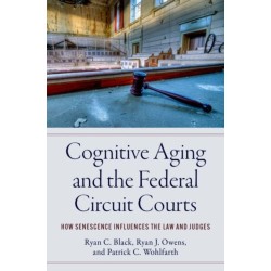 Cognitive Aging and the Federal Circuit Courts: How Senescence Influences the Law and Judges
