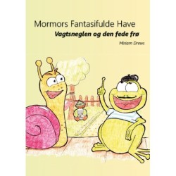 Vagtsneglen og den fede frø: Mormors Fantasifulde Have