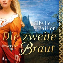 Die zweite Braut: Historischer Roman