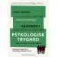 Håndbog i Psykologisk Tryghed: Tør vi? Tør vi lade være? Psykologisk tryghed fra et belastningspsykologisk ståsted