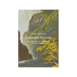 Jordnær teologi - Planter, dyr og mennesker i Guds verden