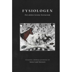 Fysiologen. Det ældste kristne bestiarium: Dansk oversættelse, indledning og kommentar ved Søren Lund Sørensen