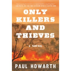 Only Killers and Thieves: A Novel
