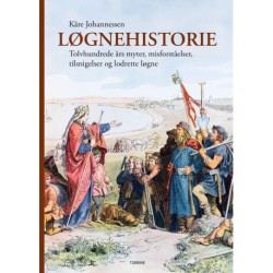 Løgnehistorie: Tolv hundrede års myter, misforståelser, tilsnigelser og lodrette løgne