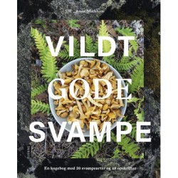 Vildt gode svampe: en kogebog med 20 svampearter og 48 opskrifter