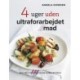 4 uger uden ultraforarbejdet mad