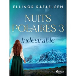 Indésirable – Nuits Polaires, Livre 3