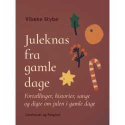 Juleknas fra gamle dage. Fortællinger, historier, sange og digte om julen i gamle dage