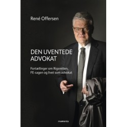 Den uventede advokat: Fortællinger om Rigsretten, FE-sagen og livet som advokat