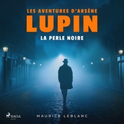 La Perle noire – Les aventures d'Arsène Lupin: intégrale