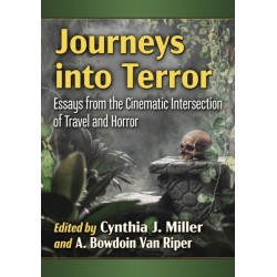 Journeys into Terror: Essays from the Cinematic Intersection of Travel and Horror