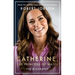 Catherine, the Princess of Wales: The Biography