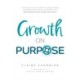 Growth on Purpose: How to expand your business without losing your best talent