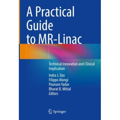 A Practical Guide to MR-Linac: Technical Innovation and Clinical Implication