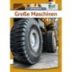 Grosse Machinen
