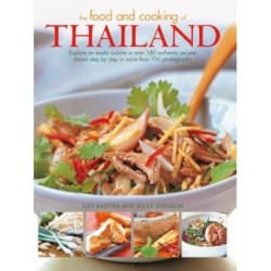 Food and Cooking of Thailand: Explore an exotic cuisine in over 180 authentic recipes shown step by step in more than 700 photographs
