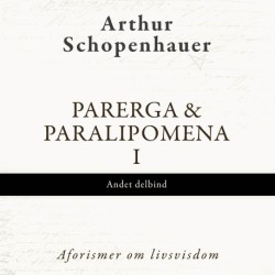 Parerga & Paralipomena I, andet delbind: Aforismer om livsvisdom