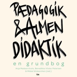 Pædagogik og almen didaktik: En grundbog